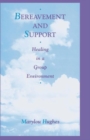Image for Bereavement and Support : Healing in a Group Environment
