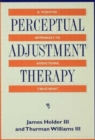 Image for Perceptual Adjustment Therapy : A Positive Approach To Addictions Treatment