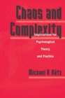Image for Chaos And Complexity : Implications For Psychological Theory And Practice