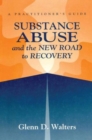 Image for Substance abuse and the new road to recovery  : a practitioner&#39;s guide
