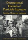 Image for Occupational Hazards Of Pesticide Exposure : Sampling, Monitoring, Measuring