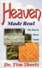 Image for Heaven Made Real : The Best is Yet to Come
