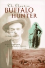 Image for The Champion Buffalo Hunter : The Frontier Memoirs of Yellowstone Vic Smith