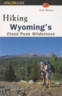 Image for Hiking Wyoming&#39;s Cloud Peak wilderness  : a guide to the area&#39;s greatest hiking adventures