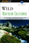 Image for Wild Northern California : A Guide to 41 Roadless Recreation Areas; Including the Entire Sierra Nevada
