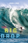 Image for The big drop  : classic big wave surfing