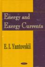 Image for Energy &amp; Exergy Currents : An Introduction to Exergonomics