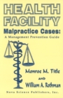 Image for Health Facility Malpractice Cases : A Management Prevention Guide