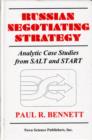 Image for Russian Negotiating Strategy : Analytic Case Studies from Salt &amp; Start