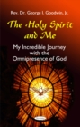 Image for Holy Spirit &amp; Me : My Incredible Journey with the Omnipresence of God