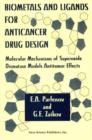Image for Biometals &amp; Ligands for Anticancer Drug Design : Molecular Mechanisms of Superoxide Dismutase Models Antitumor Effects