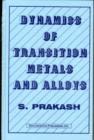 Image for Dynamics of Transition Metals and Alloys