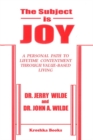 Image for Subject is Joy : A Personal Path to Lifetime Contentment Through Value-Based Living