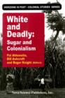 Image for White and Deadly : Sugar and Colonialism