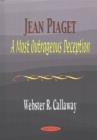 Image for Jean Piaget : A Most Outrageous Deception