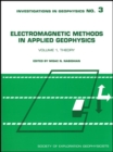 Image for Electromagnetic Methods in Applied Geophysics, Volume 1 : Theory