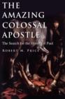 Image for Amazing Colossal Apostle: The Search for the Historical Paul