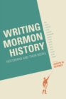 Image for Writing Mormon history: historians and their books