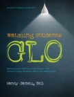 Image for Watching students GLO: general learner outcomes build character and career &amp; college readiness skills in the middle grades