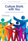 Image for Culture starts with you: leading a thriving school community