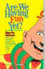 Image for Are We Having Fun Yet??