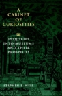 Image for A Cabinet of Curiosities : Inquiries into Museums and Their Prospects