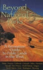 Image for Beyond the National Parks : A Recreation Guide to Public Lands in the West
