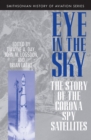 Image for Eye in the sky  : the story of the Corona spy satellites