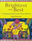 Image for Brightest and Best : A Companion to the Lesser Feasts and Fasts