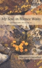 Image for My Soul in Silence Waits : Meditations on Psalm 62