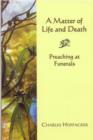 Image for Matter of Life and Death : Preaching at Funerals