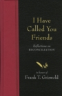 Image for I Have Called You Friends