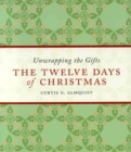 Image for The Twelve Days of Christmas : Unwrapping the Gifts