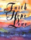 Image for Faith, Hope and Love : An Inspirational Treasury of Quotes