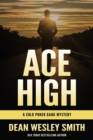 Image for Ace High : A Cold Poker Gang Mystery