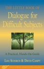 Image for The Little Book of Dialogue for Difficult Subjects : A Practical, Hands-On Guide