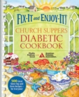 Image for Fix-It and Enjoy-It! Church Suppers Diabetic Cookbook : 500 Great Stove-Top And Oven Recipes-- For Everyone!