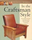 Image for In the craftsman style  : building furniture inspired by the arts &amp; crafts tradition
