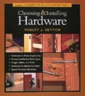 Image for Taunton&#39;s complete illustrated guide to choosing &amp; installing hardware