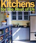 Image for Kitchens for the rest of us  : from the kitchen you have to the kitchen you love