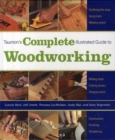 Image for Taunton&#39;s Complete Illustrated Guide to Woodworking