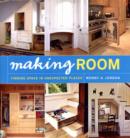 Image for Making Room : Finding Space in Unexpected Places