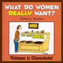 Image for What do women really want!Vol. 1: Chocolate!