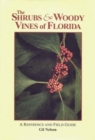 Image for The Shrubs &amp; Woody Vines of Florida : A Reference and Field Guide