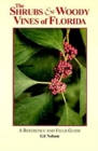 Image for The Shrubs &amp; Woody Vines of Florida : A Reference and Field Guide