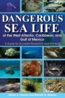 Image for Dangerous Sea Life of the West Atlantic, Caribbean, and Gulf of Mexico