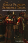 Image for The Great Florida Seminole Trail : Complete Guide to Seminole Indian Historic and Cultural Sites