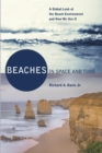 Image for Beaches in Space and Time : A Global Look at the Beach Environment and How We Use It