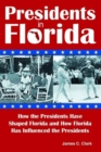 Image for Presidents in Florida: how the presidents have shaped Florida and how Florida has influenced the presidents