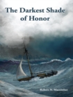 Image for The darkest shade of honor  : a novel of Cmdr. Peter Wake, U.S.N.